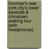 Frommer's New York City's Lower Eastside & Chinatown Walking Tour [With Headphones] door Pauline Frommer