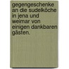 Gegengeschenke an die Sudelköche in Jena und Weimar von einigen dankbaren Gästen. door Johann Kaspar Friedrich Manso