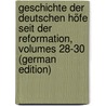 Geschichte Der Deutschen Höfe Seit Der Reformation, Volumes 28-30 (German Edition) door Eduard Vehse Carl