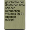 Geschichte Der Deutschen Höfe Seit Der Reformation, Volumes 30-31 (German Edition) door Vehse Eduard