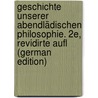 Geschichte Unserer Abendlädischen Philosophie. 2E, Revidirte Aufl (German Edition) door Maximilian Röth Eduard