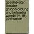 Geselligkeiten: Literatur, Gruppenbildung Und Kultureller Wandel Im 18. Jahrhundert