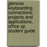 Glencoe Keyboarding Connections: Projects And Applications, Office Xp Student Guide door Zimmerly