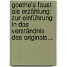 Goethe's Faust Als Erzählung: Zur Einführung In Das Verständnis Des Originals... door Julius Kupffer
