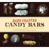 Hand-Crafted Candy Bars: From-Scratch, All-Natural, Gloriously Grown-Up Confections by Susie Norris
