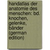 Handatlas Der Anatomie Des Menschen: Bd. Knochen, Gelenke, Bänder (German Edition) by Spalteholz Werner
