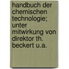Handbuch der chemischen Technologie; unter Mitwirkung von Direktor Th. Beckert u.a. door Harry R. Dammer