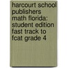 Harcourt School Publishers Math Florida: Student Edition Fast Track To Fcat Grade 4 by Hsp
