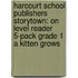 Harcourt School Publishers Storytown: On Level Reader 5-Pack Grade 1 A Kitten Grows