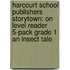 Harcourt School Publishers Storytown: On Level Reader 5-Pack Grade 1 An Insect Tale