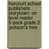 Harcourt School Publishers Storytown: On Level Reader 5-Pack Grade 2 Jackson's Tree