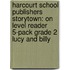 Harcourt School Publishers Storytown: On Level Reader 5-Pack Grade 2 Lucy And Billy