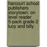 Harcourt School Publishers Storytown: On Level Reader 5-Pack Grade 2 Lucy And Billy door Hsp