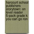 Harcourt School Publishers Storytown: On Level Reader 5-Pack Grade K You Can Go Ron