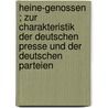 Heine-Genossen ; zur Charakteristik der deutschen Presse und der deutschen Parteien by C.P.A. Bartels
