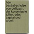 Herr Bastiat-Schulze Von Delitzsch, Der Konomische Julian; Oder, Capital Und Arbeit