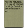 Histoire Naturelle, G N Rale Et Particuli Re (6. (A L'Histoire Des Min Raux V. 2.)) by Georges Louis Le Clerc Buffon