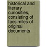 Historical and Literary Curiosities, Consisting of Facsimiles of Original Documents by Charles John Smith