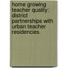 Home Growing Teacher Quality: District Partnerships with Urban Teacher Residencies. door Laurence B. Boggess