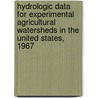Hydrologic Data for Experimental Agricultural Watersheds in the United States, 1967 door United States Service