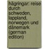 Hägringar: Reise Durch Schweden, Lappland, Norwegen Und Dänemark (German Edition)