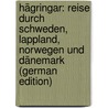 Hägringar: Reise Durch Schweden, Lappland, Norwegen Und Dänemark (German Edition) door Pancritius Albrecht