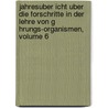 Jahresuber Icht Uber Die Forschritte in Der Lehre Von G Hrungs-Organismen, Volume 6 by Anonymous Anonymous
