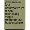 Jahreszeiten Und Naturmotive Im Fr Hen Minnesang - Vom K Renberger Zur Hausenschule door Katharina Weiß