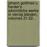 Johann Gottfried V. Herder's Sämmtliche Werke In Vierzig Bänden, Volumes 21-22... door Karoline Herder