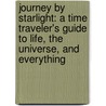 Journey by Starlight: A Time Traveler's Guide to Life, the Universe, and Everything door Ian Flitcroft
