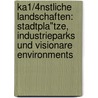 Ka1/4nstliche Landschaften: Stadtpla"tze, Industrieparks Und Visionare Environments door Fiona Ed. Lyall