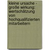 Kleine Ursache - große Wirkung: Wertschätzung von hochqualifizierten Mitarbeitern door Katrin Elsner