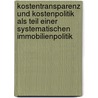 Kostentransparenz Und Kostenpolitik Als Teil Einer Systematischen Immobilienpolitik door Manfred Koopmann