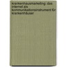 Krankenhausmarketing: Das Internet als Kommunikationsinstrument für Krankenhäuser door Katharina Kemmether