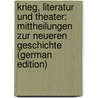 Krieg, Literatur Und Theater: Mittheilungen Zur Neueren Geschichte (German Edition) door Dorow Wilhelm