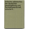 Kritische Ueberschau Der Deutschen Gesetzgebung Und Rechtswissenschaft, Volume 6... door Johann Caspar Bluntschli