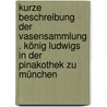 Kurze Beschreibung der Vasensammlung . König Ludwigs in der Pinakothek zu München door Jahn Otto