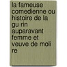 La Fameuse Comedienne Ou Histoire de La Gu Rin Auparavant Femme Et Veuve de Moli Re door Boudin