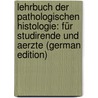 Lehrbuch Der Pathologischen Histologie: Für Studirende Und Aerzte (German Edition) by Ribbert Hugo