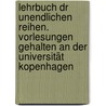 Lehrbuch dr unendlichen Reihen. Vorlesungen gehalten an der Universität Kopenhagen by Frederik Nielsen
