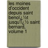 Les Moines D'Occident Depuis Saint Benoï¿½T Jusqu'Ï¿½ Saint Bernard, Volume 1 door Charles Forbes comte de Montalembert