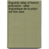 Linguistic Atlas of French Polynesia - Atlas Linguistique de La Polyn Sie Fran Aise by Jean-Michel Charpentier