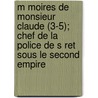 M Moires de Monsieur Claude (3-5); Chef de La Police de S Ret Sous Le Second Empire door Th Odore Labourieu Claude