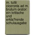 M. Tullii Ciceronis ad M. Brutum orator: ein kritische und erkla?rende Schulausgabe