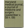 Maryland Medical Journal, a Journal of Medicine and Surgery (September V. 58 N. 09) by General Books