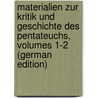 Materialien Zur Kritik Und Geschichte Des Pentateuchs, Volumes 1-2 (German Edition) by De Lagarde Paul