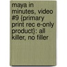 Maya in Minutes, Video #9 {Primary Print Rec E-Only Product}: All Killer, No Filler door Andrew Gahan