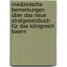 Medizinische Bemerkungen über das neue Strafgesetzbuch für das Königreich Baiern door Joseph Gensl