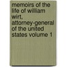 Memoirs of the Life of William Wirt, Attorney-General of the United States Volume 1 door John Pendleton Kennedy