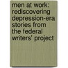 Men at Work: Rediscovering Depression-Era Stories from the Federal Writers' Project by Matthew Basso